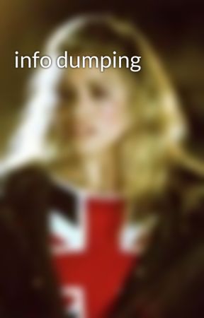 info dumping by blujollyrnchr