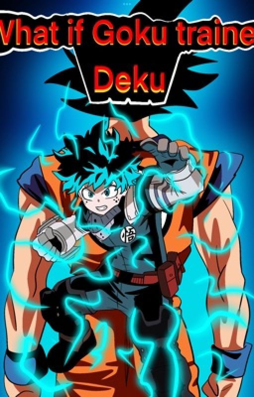 What if Goku trained Deku by Jesus7766