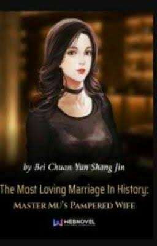 (2)The Most Loving Marriage In History: Master Mu's Pampered Wife(Under Editing) by Di-301103