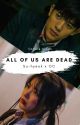 I WOULD DIE FOR YOU  | All of us are dead- fanfic Lee Su-Hyeok ×OC by samela_bragaS2