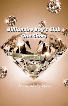 Billionaire Boy's Club | One Shots  by booksbykyra