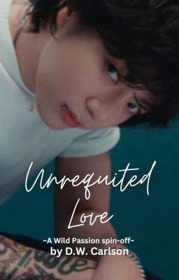 Unrequited Love| One-shot - A Wild Passion Spin-Off cover