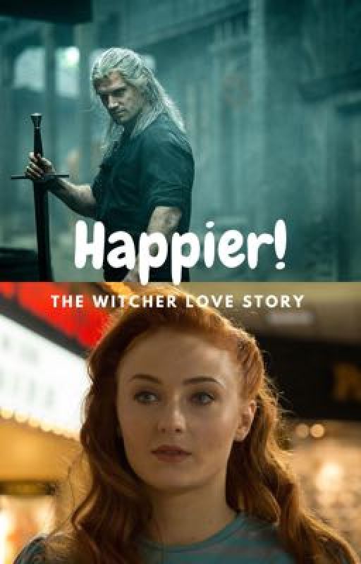 Happier! (The Witcher Love Story) by AemondTargaryen2167