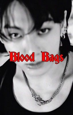 Blood Bags (Jungkook x reader) COMPLETE cover