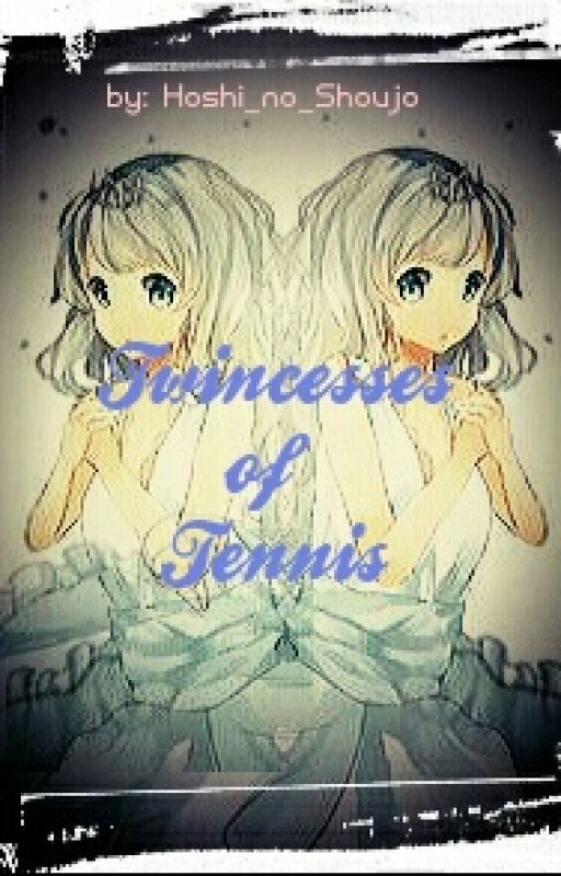 Twincesses of Tennis - Prince of Tennis fanfic by Hoshi_no_Shoujo