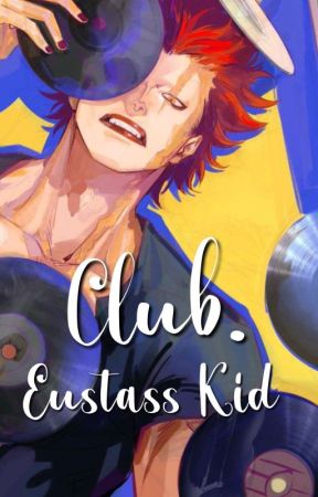 Club. || Eustass kid - OS by jannek___