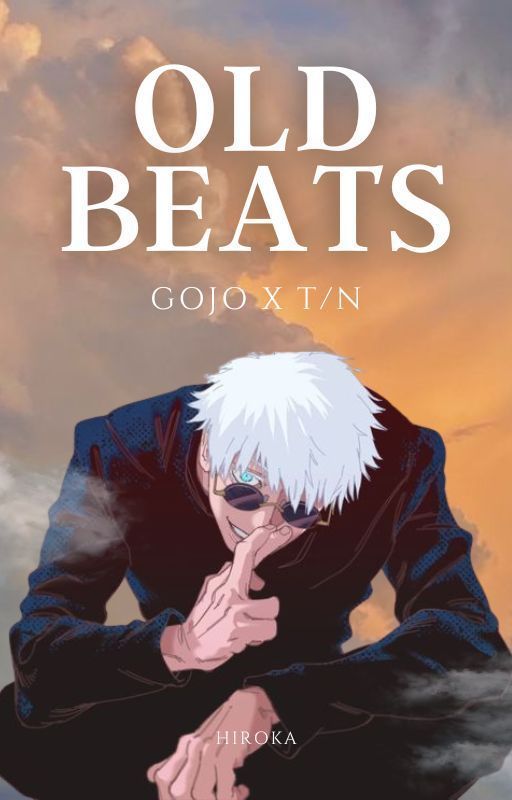 Old Beats | Gojo Satoru x Reader by Hiroka_EN