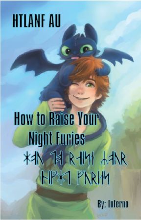 HTLANF AU: How to Raise Your Night Furies by InfernoIronWings