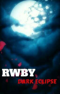 Rwby:Dark Eclipse (Rwby x Oc Fanfiction) cover