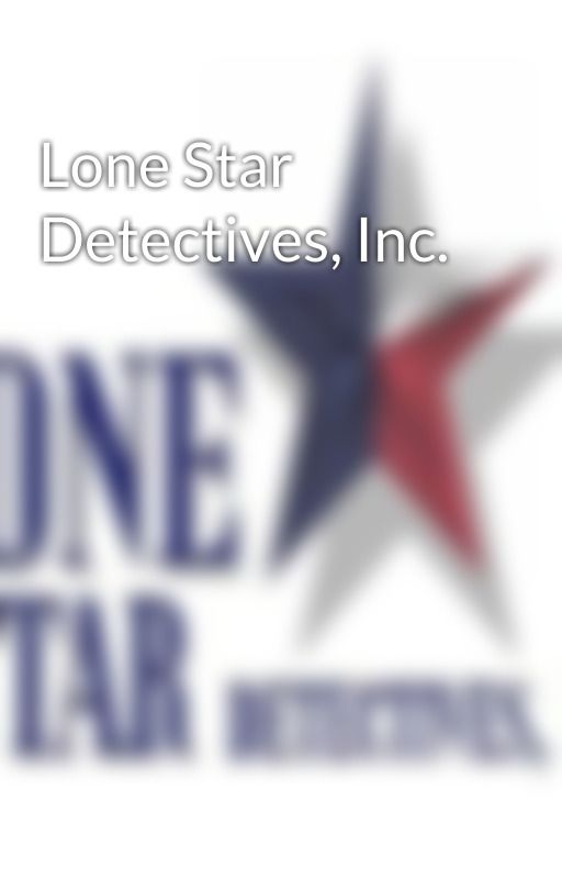 Lone Star Detectives, Inc. by lonestardetectives