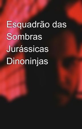 Esquadrão das Sombras Jurássicas Dinoninjas by JesusCrystal