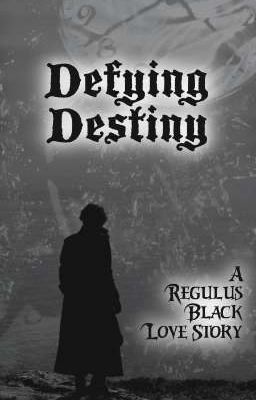 Defying Destiny: A Regulus Black Love Story  (Regulus x Female OC) cover