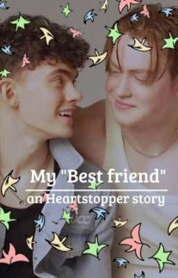 My "Best friend"- an heartstopper story cover