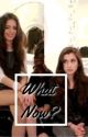 what now? // camren by l2tpkacey