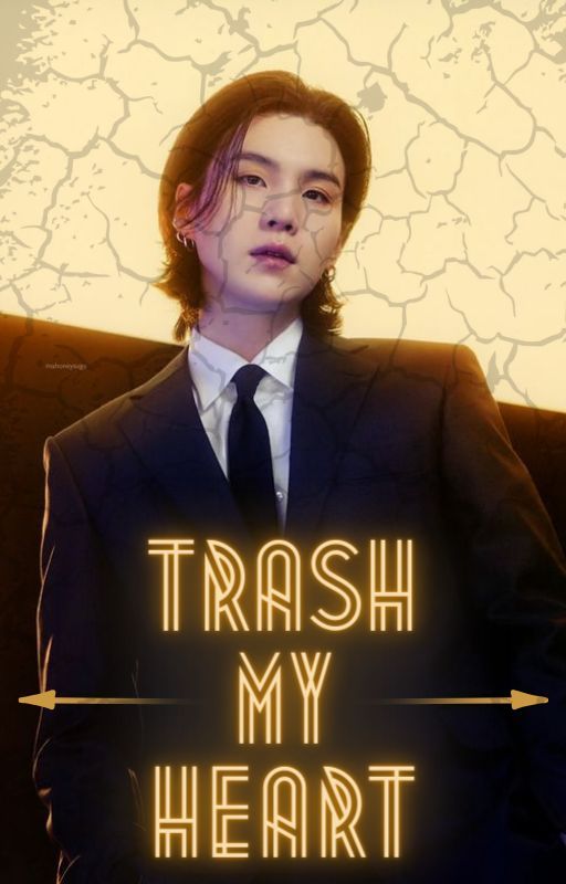 Trash My Heart ~ Yoongi x Reader by Panda_030