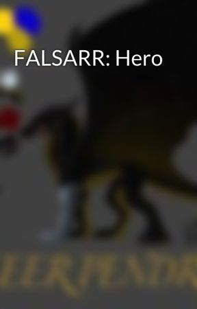 FALSARR: Hero by ForeseerPendragon