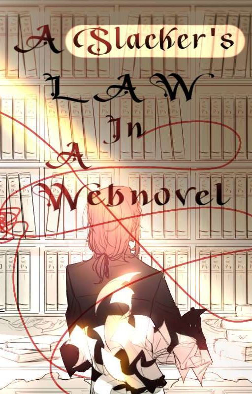 A Slacker's Law in a Webnovel by caleyaa