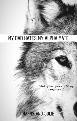 My Dad Hates My Alpha Mate cover