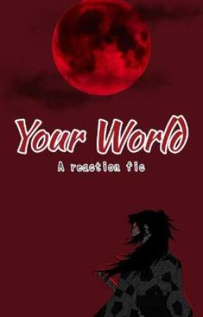 Your World (A reaction fic) by Senseikunn