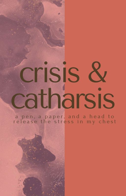 crisis & catharsis by alonesomewriter