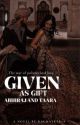 Given As Gift [Trilogy #3] (Abhiraj and Taara)  by Rachayetria