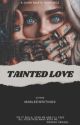 TAINTED LOVE by Mableewritings