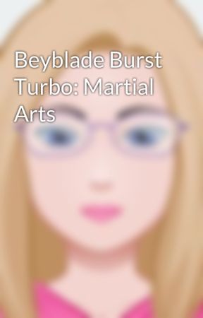 Beyblade Burst Turbo: Martial Arts by miracat33