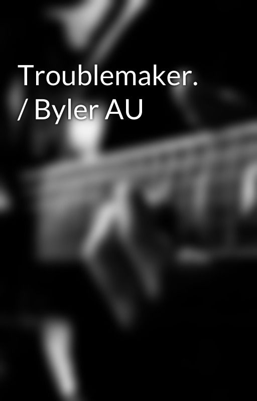 Troublemaker. / Byler AU by starlingsbright