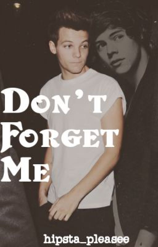 Don't Forget Me (Larry AU) by hipsta_pleasee