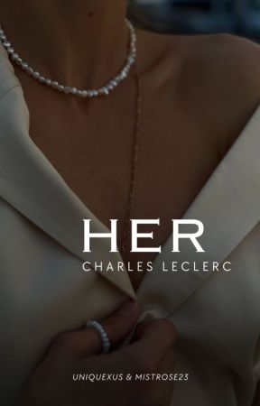 Her || Charles Leclerc by uniquexus