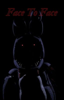 The Bite: Volume I: Face To Face (Withered Bonnie X Reader) cover