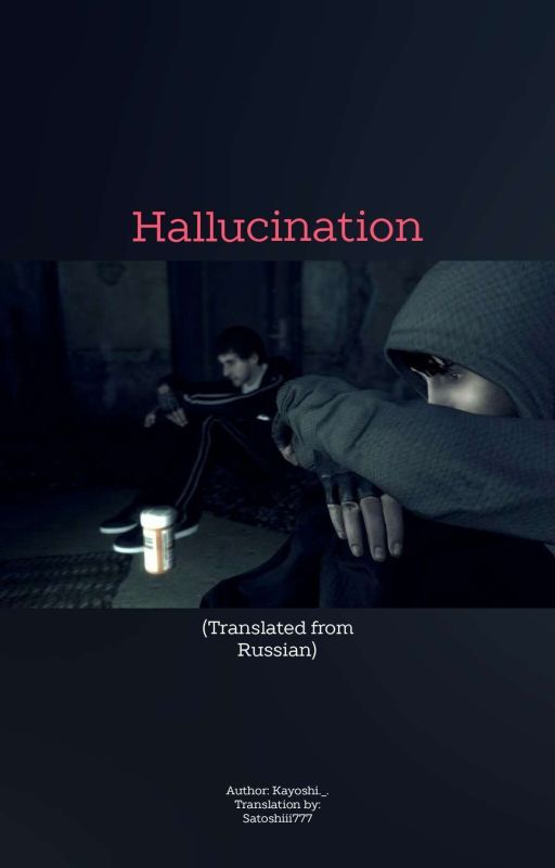 Hallucination (Translated from Russian) by Satoshiii777