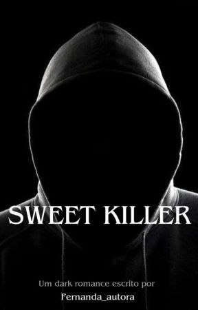 Sweet Killer  by Fernanda_autora