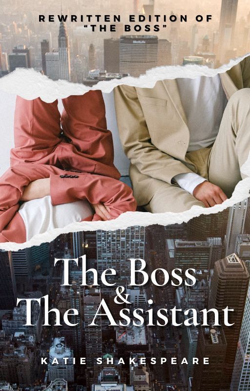 The Boss & The Assistant  -  Rewritten Edition of "The Boss" by katieshakespeare