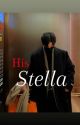 HIS STELLA  by Lily_Amber06