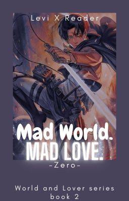 Mad World. Mad Love.| Levi x Reader cover