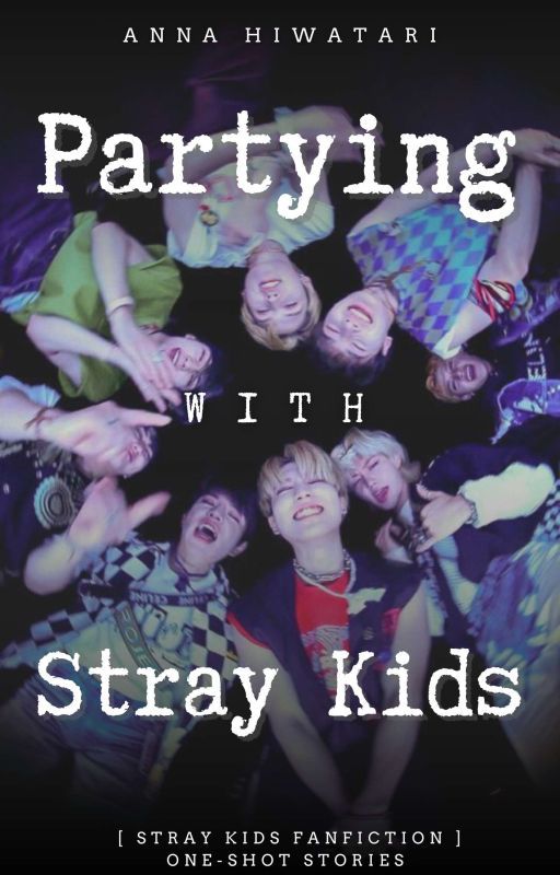 Partying with Stray Kids [SKZ ONE-SHOTS] ⏸️ by Anna_Hiwatari