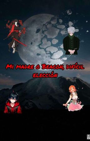 Mi madre o Beacon, difícil elección by Garchomp311