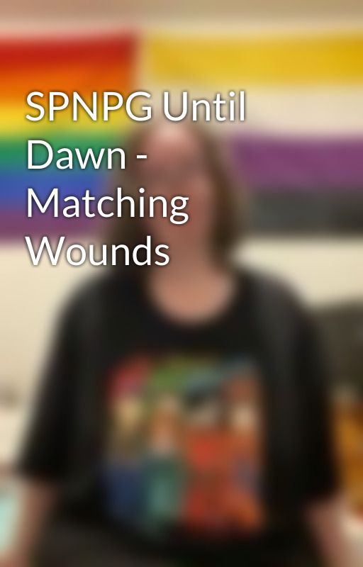 SPNPG Until Dawn - Matching Wounds by riverraenn