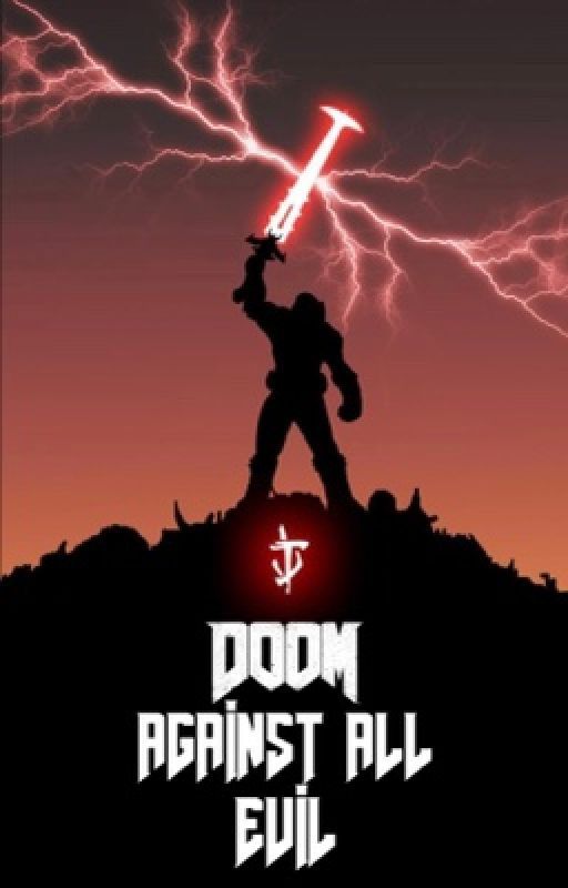 DOOM: AGAINST ALL EVIL by TheHolyPeanut173