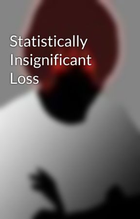 Statistically Insignificant Loss by PrinceLelsh