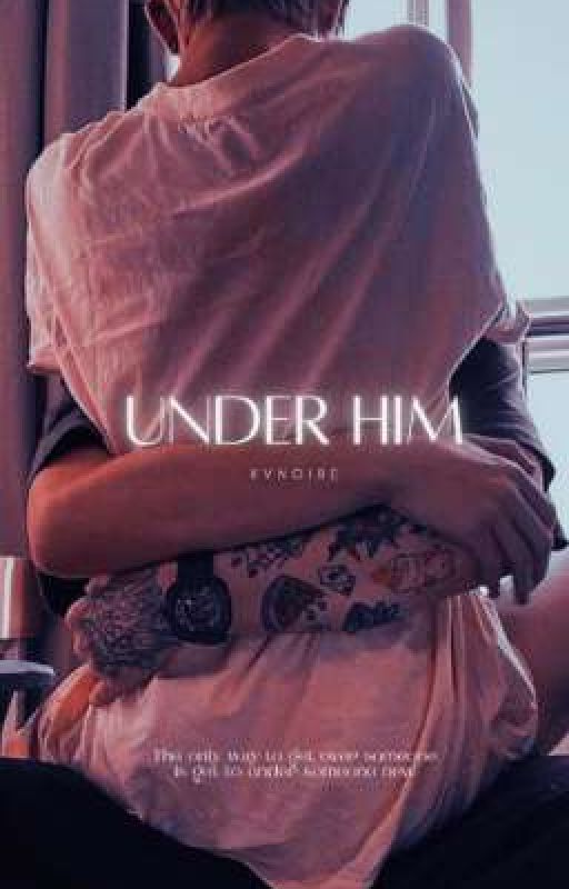 UNDER HIM  by kvnoire