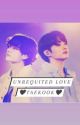 UNREQUITED LOVE ✅ by Taekooki5464