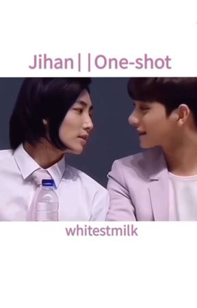 One shot||Jihan~ by whitestmilk