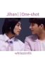 One shot||Jihan~