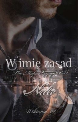 W imię zasad (The Mafia Legacy Vol.1 Nate) ( 18) (ZAKOŃCZONE) cover