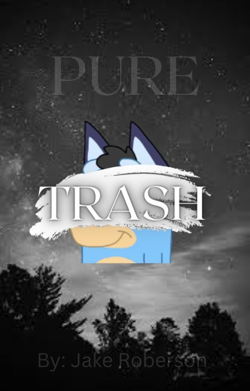 (PURE) TRASH - A Bluey Story by Loztinthepzuxe