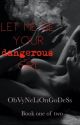 Let me be your dangerous girl by ObVynELiOnGoDeSs