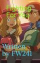 Pokemon: Fighting For You [AmourShipping] by FantasyWriter241