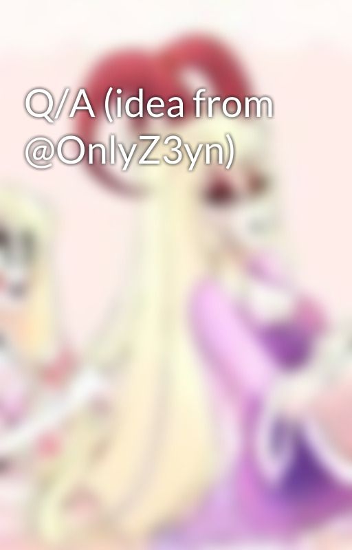 Q/A (idea from @OnlyZ3yn) by BlueBirdLegend